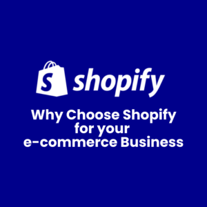 Why Choose Shopify for Your E-commerce Business?